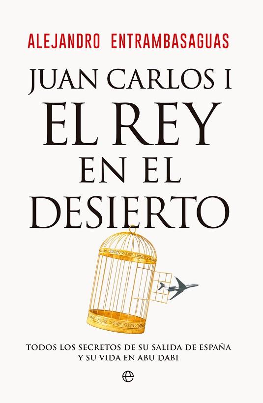 Juan Carlos I, el rey en el desierto | 9788413847405 | Entrambasaguas, Alejandro | Librería Castillón - Comprar libros online Aragón, Barbastro