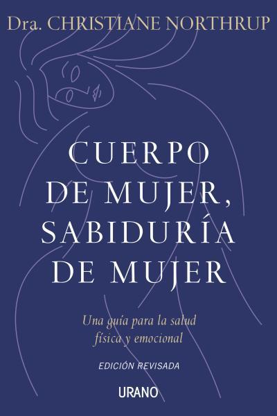 CUERPO DE MUJER, SABIDURÍA DE MUJER (ed.revisada) | 9788479537487 | NORTHRUP, CHRISTIANE | Librería Castillón - Comprar libros online Aragón, Barbastro