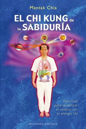 CHI KUNG DE LA SABIDURÍA, EL | 9788497775854 | CHIA, MANTAK | Librería Castillón - Comprar libros online Aragón, Barbastro