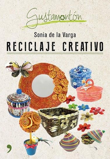 Reciclaje creativo | 9788499985343 | Varga, Sonia de la | Librería Castillón - Comprar libros online Aragón, Barbastro