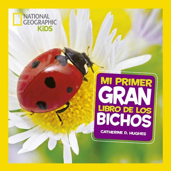 Mi primer gran libro de bichos | 9788482987187 | Catherine D. Hughes | Librería Castillón - Comprar libros online Aragón, Barbastro