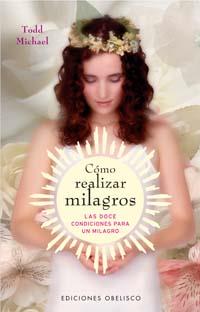 COMO REALIZAR MILAGROS | 9788497772938 | MICHAEL, TODD | Librería Castillón - Comprar libros online Aragón, Barbastro