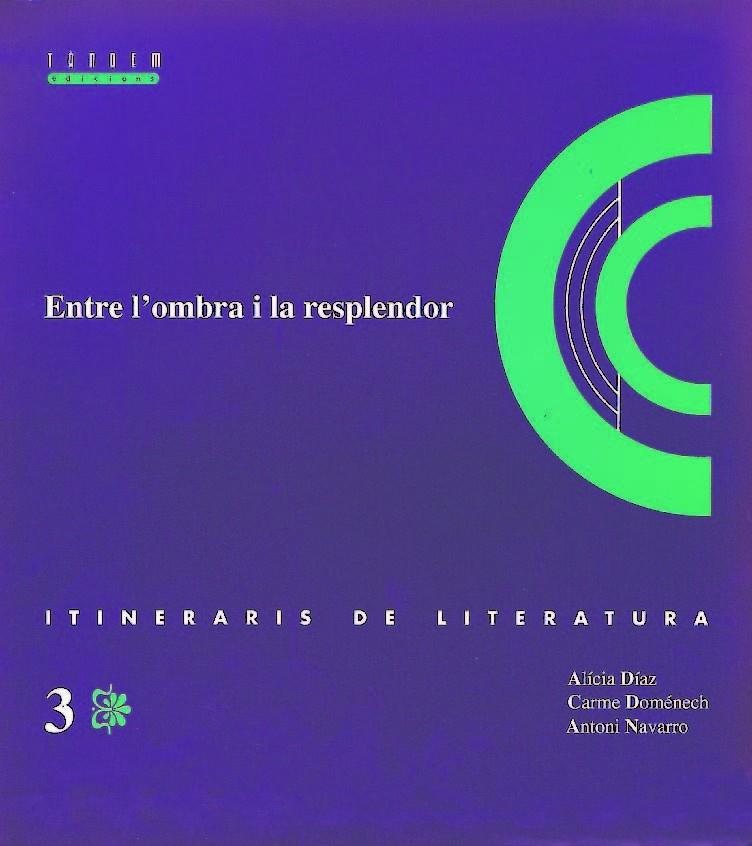 ITINERARIS DE LITERATURA 3 ENTRE L'OMBRA I LA RESPLENDOR | 9788487693953 | DIAZ, ALICIA | Librería Castillón - Comprar libros online Aragón, Barbastro