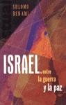 ISRAEL ENTRE LA GUERRA Y LA PAZ | 9788440692863 | BEN-AMI, SHLOMO | Librería Castillón - Comprar libros online Aragón, Barbastro