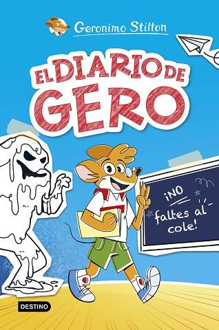 El diario de Gero 1. ¡No faltes al cole! | 9788408290209 | Stilton, Geronimo | Librería Castillón - Comprar libros online Aragón, Barbastro