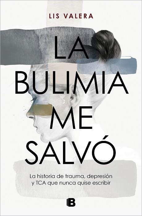 La bulimia me salvó | 9788466675512 | Lis Valera | Librería Castillón - Comprar libros online Aragón, Barbastro