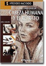 Cómo dibujar la cabeza humana y el retrato | 9788434210912 | Parramón, José María | Librería Castillón - Comprar libros online Aragón, Barbastro