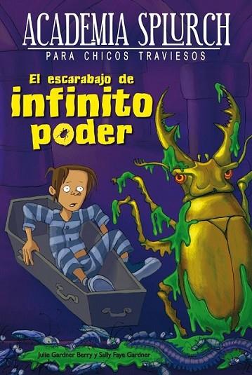 El escarabajo de infinito poder - Academia Splurch 2 | 9788415709183 | Gardner Berry, Julie; Faye Gardner, Sally | Librería Castillón - Comprar libros online Aragón, Barbastro