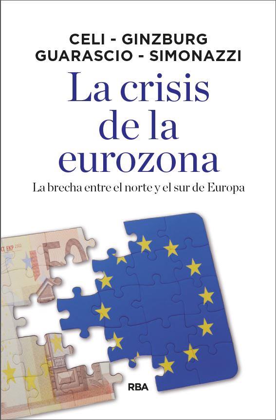 La crisis de la eurozona | 9788490569092 | CELI , GIUSEPPE/GINZBURG , ANDREA/SIMONAZZI , ANNAMARIA/GUARASCIO , DARIO | Librería Castillón - Comprar libros online Aragón, Barbastro