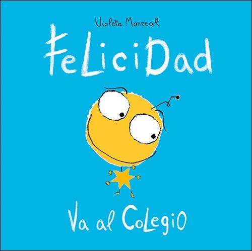 Felicidad va al colegio | 9788428556149 | Monreal Díaz, Violeta | Librería Castillón - Comprar libros online Aragón, Barbastro