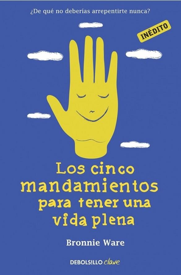 cinco mandamientos para tener una vida plena, Los | 9788490321218 | Bronnie Ware | Librería Castillón - Comprar libros online Aragón, Barbastro