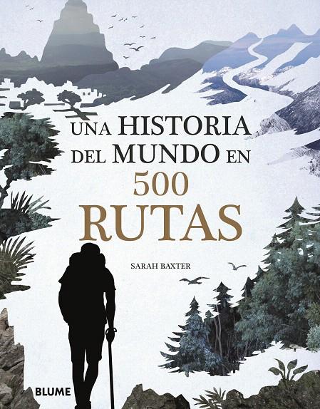 Una historia del mundo en 500 rutas | 9788417492076 | Baxter, Sarah | Librería Castillón - Comprar libros online Aragón, Barbastro