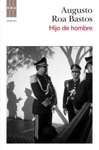 HIJO DE HOMBRE | 9788498679571 | ROA BASTOS, AUGUSTO | Librería Castillón - Comprar libros online Aragón, Barbastro