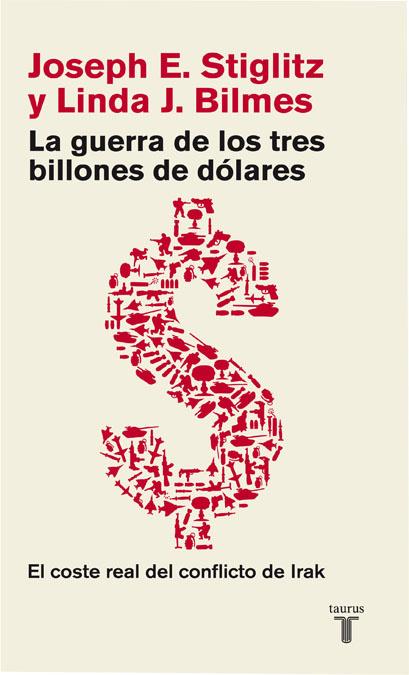 GUERRA DE LOS TRES BILLONES DE DOLARES, LA | 9788430606696 | STIGLITZ, JOSEPH | Librería Castillón - Comprar libros online Aragón, Barbastro