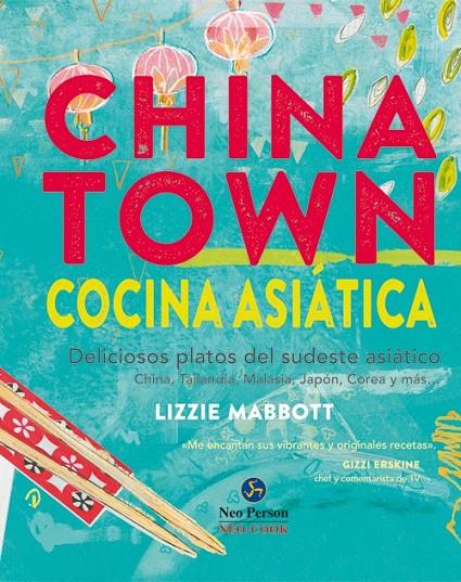 Chinatown. Cocina asiática | 9788415887096 | Mabbott, Lizzie | Librería Castillón - Comprar libros online Aragón, Barbastro