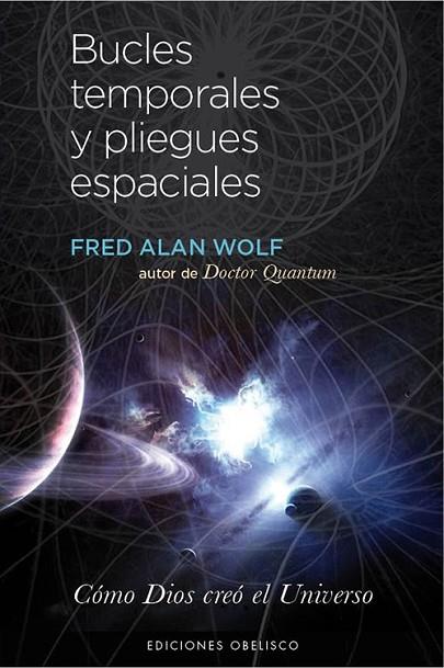 Bucles Temporales y Pliegues Espaciales | 9788497779159 | WOLF, FRED ALAN | Librería Castillón - Comprar libros online Aragón, Barbastro