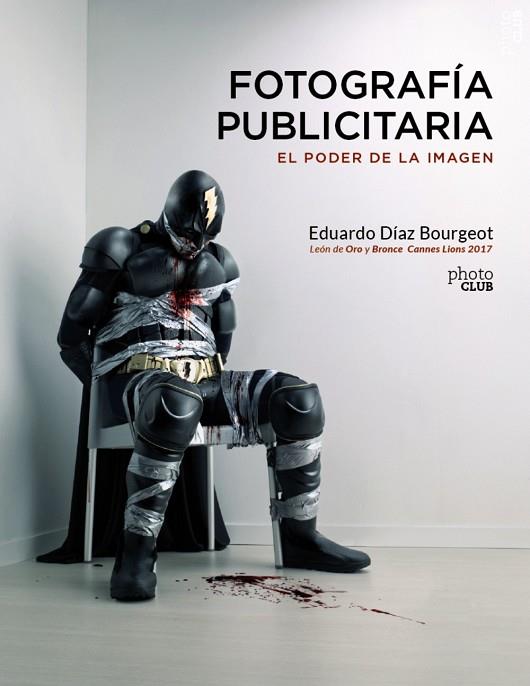 Fotografía publicitaria. El poder de la imagen | 9788441540248 | Díaz Bourgeot, Eduardo | Librería Castillón - Comprar libros online Aragón, Barbastro