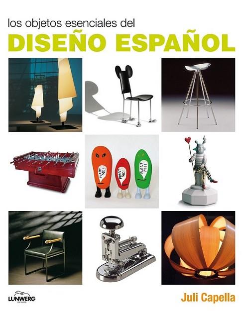 OBJETOS ESENCIALES DEL DISEÑO ESPAÑOL, LOS | 9788497856751 | CAPELLA, JULI | Librería Castillón - Comprar libros online Aragón, Barbastro