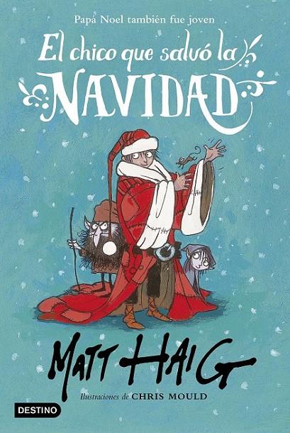 El chico que salvó la Navidad | 9788408162896 | Matt Haig/Chris Mould | Librería Castillón - Comprar libros online Aragón, Barbastro