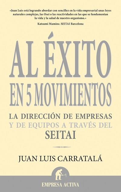 AL EXITO EN 5 MOVIMIENTOS : DIRECCION EMPRESAS SEITAI | 9788496627321 | CARRATALA, JUAN LUIS | Librería Castillón - Comprar libros online Aragón, Barbastro