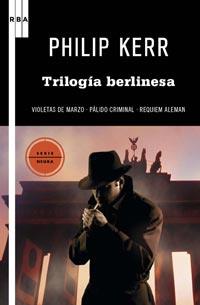 TRILOGIA BERLINESA (VIOLETAS DE MARZO; PALIDO CRIMINAL; REQUIEM ALEMAN) | 9788490061299 | KERR, PHILIP | Librería Castillón - Comprar libros online Aragón, Barbastro