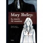 Mary Shelley: la muerte del monstruo | 9788416217915 | Lagartos, Raquel/Iglesias, Julio César | Librería Castillón - Comprar libros online Aragón, Barbastro