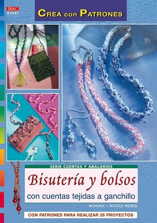 Serie Cuentas y Abalorios nº 41. BISUTERÍA Y BOLSOS CON CUENATS TEJIDAS A GANCHI | 9788496777705 | Helbig, Monika/Helbig, Nicole | Librería Castillón - Comprar libros online Aragón, Barbastro