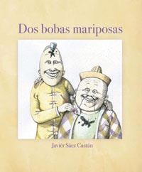 DOS BOBAS MARIPOSAS | 9788478719532 | SAEZ CASTAN, JAVIER | Librería Castillón - Comprar libros online Aragón, Barbastro