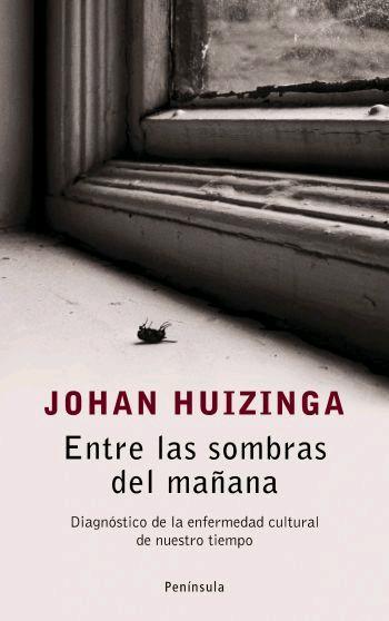 ENTRE LAS SOMBRAS DEL MAÑANA | 9788483077917 | HUIZINGA, JOHAN | Librería Castillón - Comprar libros online Aragón, Barbastro