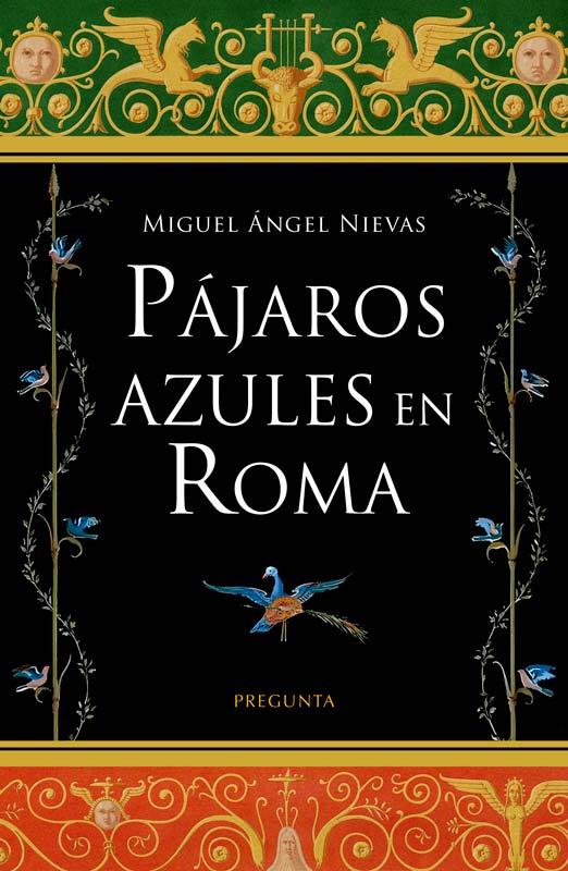 Pájaros azules en Roma | 9788419766434 | Nievas, Miguel Ángel | Librería Castillón - Comprar libros online Aragón, Barbastro