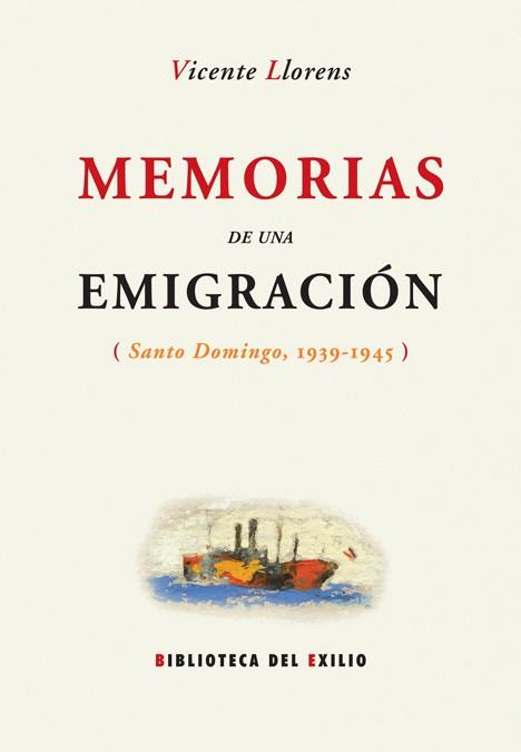 MEMORIAS DE UNA EMIGRACION (SANTO DOMINGO 1939-45) | 9788484722786 | LLORENS, VICENTE | Librería Castillón - Comprar libros online Aragón, Barbastro