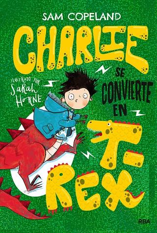 Charlie se convierte en T-Rex | 9788427218659 | COPELAND, SAM | Librería Castillón - Comprar libros online Aragón, Barbastro