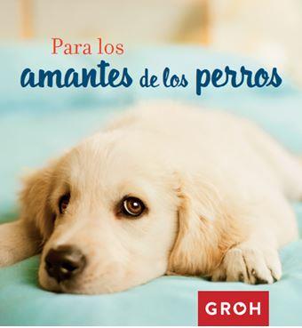 Para los amantes de los perros | 9788490680377 | Groh | Librería Castillón - Comprar libros online Aragón, Barbastro