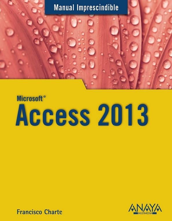 Access 2013 - M.I. | 9788441534490 | Charte, Francisco | Librería Castillón - Comprar libros online Aragón, Barbastro