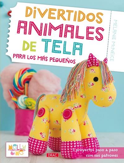 Divertidos animales de tela para los más pequeños | 9788498744576 | McNeice, Melanie | Librería Castillón - Comprar libros online Aragón, Barbastro