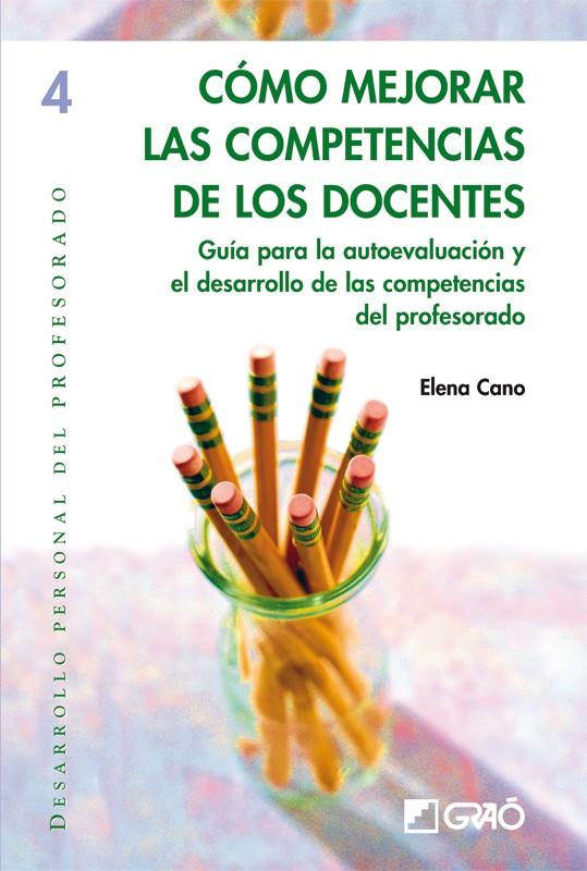 COMO MEJORAR LAS COMPETENCIAS DE LOS DOCENTES | 9788478283989 | CANO, ELENA | Librería Castillón - Comprar libros online Aragón, Barbastro