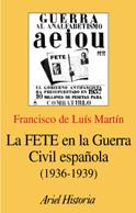 FETE EN LA GUERRA CIVIL ESPAÑOLA (1936-1939), LA | 9788434466715 | DE LUIS MARTIN, FRANCISCO | Librería Castillón - Comprar libros online Aragón, Barbastro