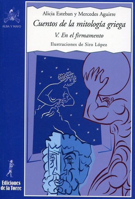 CUENTOS DE LA MITOLOGIA GRIEGA 5 : EL FIRMAMENTO | 9788479603885 | ESTEBAN, ALICIA; AGUIRRE, MERCEDES | Librería Castillón - Comprar libros online Aragón, Barbastro