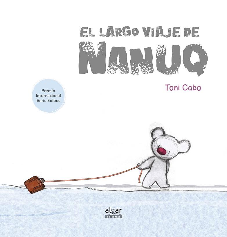 El largo viaje de Nanuq | 9788491420866 | CABO, TONI | Librería Castillón - Comprar libros online Aragón, Barbastro