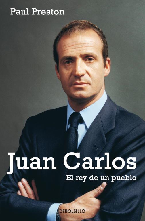 JUAN CARLOS. EL REY DEL PUEBLO (DEBOLSILLO) | 9788497932011 | PRESTON, PAUL | Librería Castillón - Comprar libros online Aragón, Barbastro