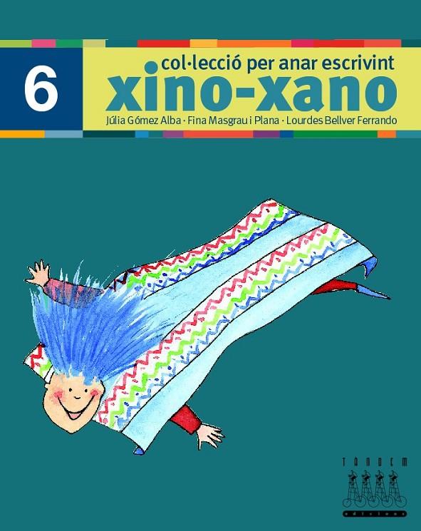 XINO-XANO 6 - PER ANAR ESCRIVINT | 9788481317015 | GOMEZ ALBA, JULIA Y OTROS | Librería Castillón - Comprar libros online Aragón, Barbastro