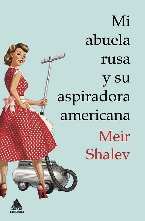 Mi abuela rusa y su aspiradora americana | 9788493971946 | Shalev, Meir | Librería Castillón - Comprar libros online Aragón, Barbastro
