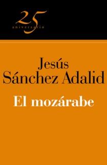 MOZARABE, EL (25º ANIV) | 9788466649629 | SANCHEZ ADALID, JESUS | Librería Castillón - Comprar libros online Aragón, Barbastro