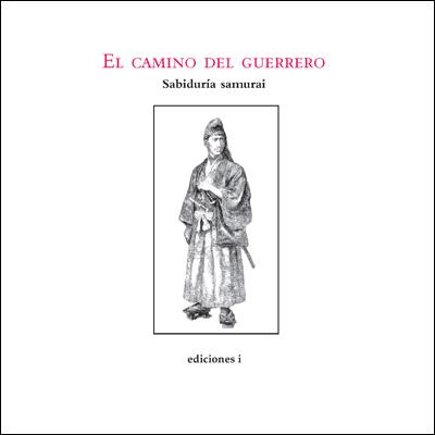 CAMINO DEL GUERRERO, EL : SABIDURIA SAMURAI | 9788496851306 | SAMURAI, SABIDURIA | Librería Castillón - Comprar libros online Aragón, Barbastro