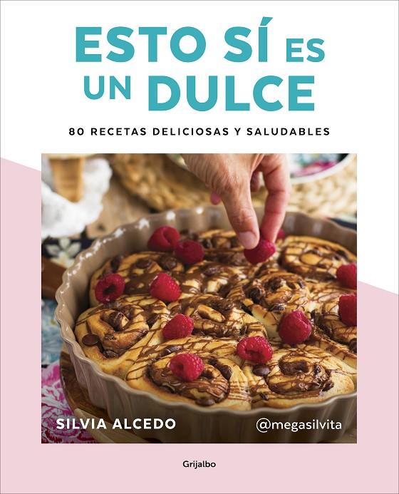 Esto sí es un dulce. 80 recetas deliciosas y saludables | 9788417752637 | Silvia Alcedo | Librería Castillón - Comprar libros online Aragón, Barbastro