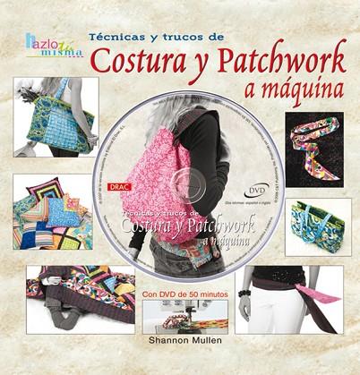 TÉCNICAS Y TRUCOS DE COSTURA Y PATCHWORK A MÁQUINA | 9788496777125 | Mullen, Shannon | Librería Castillón - Comprar libros online Aragón, Barbastro