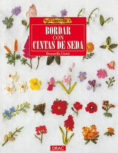 El libro de BORDAR CON CINTAS DE SEDA | 9788488893710 | Ciotti, Donatella | Librería Castillón - Comprar libros online Aragón, Barbastro