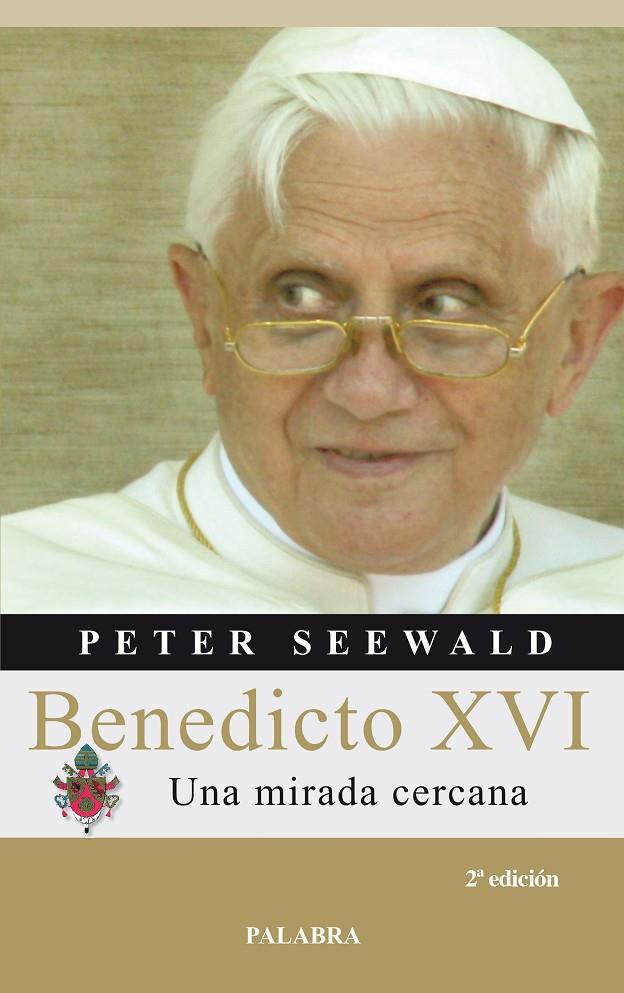 BENEDICTO XVI UNA MIRADA CERCANA | 9788498400076 | SEEWALD, PETER | Librería Castillón - Comprar libros online Aragón, Barbastro