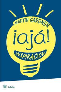 AJA INSPIRACION : MATEMATICAS QUE ESTIMULAN LA CREATIVIDAD | 9788498672787 | GARDNER, MARTIN | Librería Castillón - Comprar libros online Aragón, Barbastro