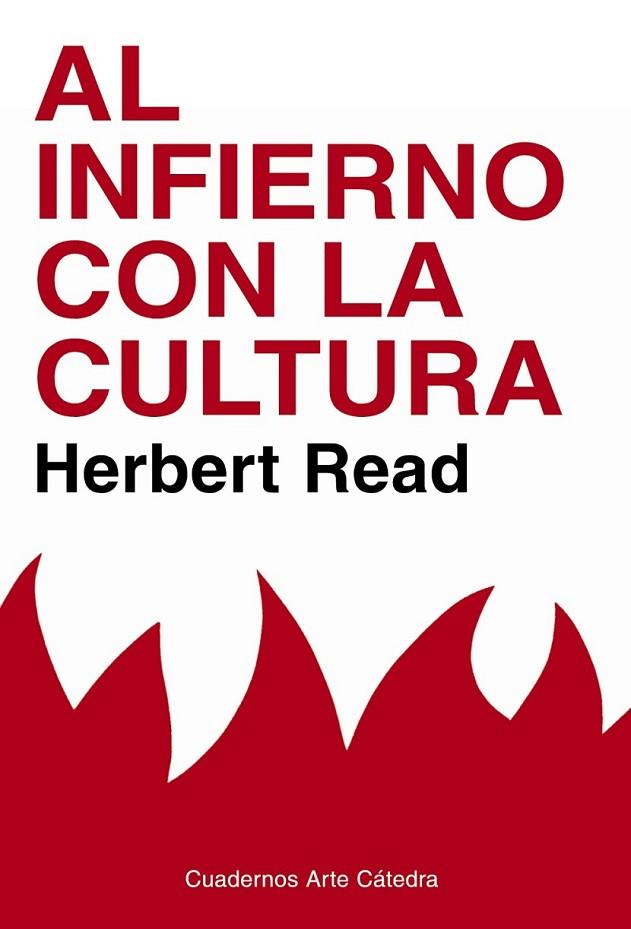 AL INFIERNO CON LA CULTURA | 9788437628349 | READ, HERBERT | Librería Castillón - Comprar libros online Aragón, Barbastro